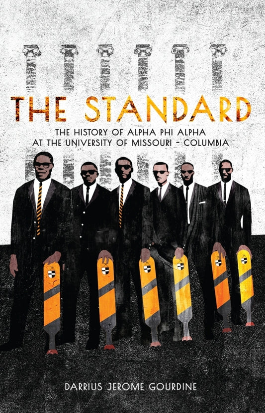The Standard: The History of Alpha Phi Alpha Fraternity at the University of Missouri-Columbia